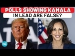 POLLS SHWOING KAMALA IN LEAD ARE FALSE?